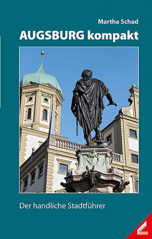 Buchcover Augsburg kompakt | Martha Schad | EAN 9783896396914 | ISBN 3-89639-691-9 | ISBN 978-3-89639-691-4