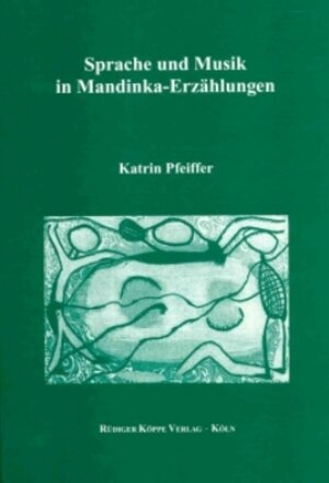 Buchcover Sprache und Musik in Mandinka-Erzählungen | Katrin Pfeiffer | EAN 9783896452658 | ISBN 3-89645-265-7 | ISBN 978-3-89645-265-8
