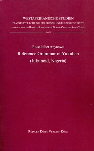 Buchcover Reference Grammar of Yukuben (Jukunoid, Nigeria) | Rose-Juliet Anyanwu | EAN 9783896454737 | ISBN 3-89645-473-0 | ISBN 978-3-89645-473-7