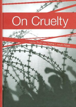 Buchcover On Cruelty · Sur la cruauté · Über Grausamkeit  | EAN 9783896457318 | ISBN 3-89645-731-4 | ISBN 978-3-89645-731-8