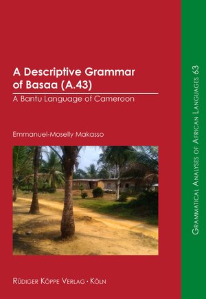 Buchcover A Descriptive Grammar of Basaa (A.43) | Emmanuel-Moselly Makasso | EAN 9783896457738 | ISBN 3-89645-773-X | ISBN 978-3-89645-773-8