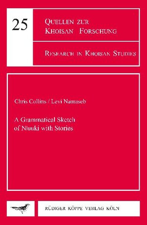Buchcover A Grammatical Sketch of N|uuki with Stories | Chris Collins | EAN 9783896458650 | ISBN 3-89645-865-5 | ISBN 978-3-89645-865-0