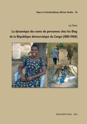 Buchcover La dynamique des noms de personnes chez les Ding de la République démocratique du Congo (1885–1960) | Lay Tshiala | EAN 9783896458964 | ISBN 3-89645-896-5 | ISBN 978-3-89645-896-4