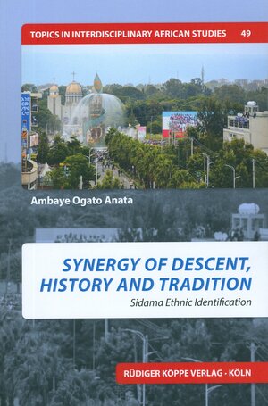 Buchcover Synergy of Descent, History and Tradition | Ambaye Ogato Anata | EAN 9783896459183 | ISBN 3-89645-918-X | ISBN 978-3-89645-918-3