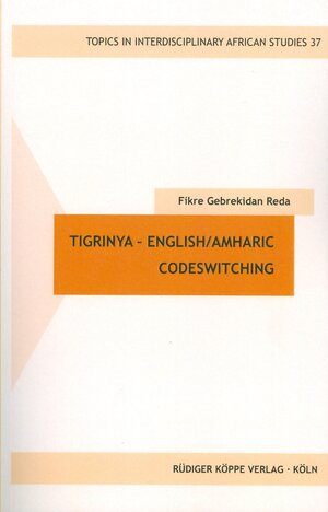 Buchcover Tigrinya – English/Amharic Codeswitching | Fikre Gebrekidan Reda | EAN 9783896459978 | ISBN 3-89645-997-X | ISBN 978-3-89645-997-8