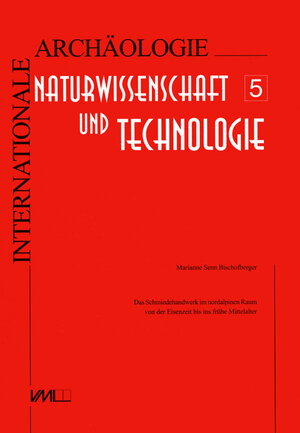 Das Schmiedehandwerk in der nordalpinen Schweiz von der Eisenzeit bis ins frühe Mittelalter