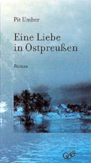 Buchcover Eine Liebe in Ostpreussen | Pit Umber | EAN 9783896560186 | ISBN 3-89656-018-2 | ISBN 978-3-89656-018-6