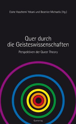 Quer durch die Geisteswissenschaften: Perspektiven der Queer Theory