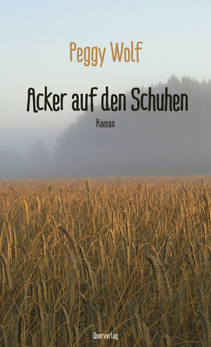 Buchcover Acker auf den Schuhen | Peggy Wolf | EAN 9783896562234 | ISBN 3-89656-223-1 | ISBN 978-3-89656-223-4