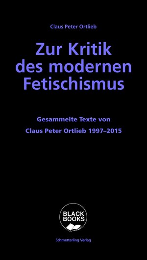 Buchcover Zur Kritik des modernen Fetischismus | Claus Peter Ortlieb | EAN 9783896571748 | ISBN 3-89657-174-5 | ISBN 978-3-89657-174-8