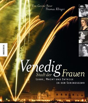 Venedig - Stadt der Frauen: Liebe, Macht und Intrige in der Serenissima