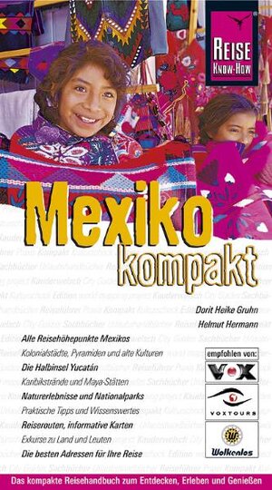 Mexiko kompakt: Das kompakte Reisehandbuch zum Entdecken, Erleben und Geniessen