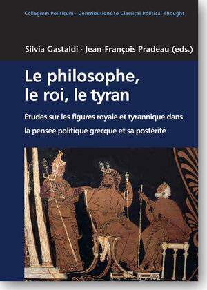 Buchcover Le philosophe, le roi, le tyran  | EAN 9783896654670 | ISBN 3-89665-467-5 | ISBN 978-3-89665-467-0