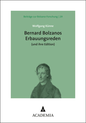 Buchcover Bernard Bolzanos Erbauungsreden (und ihre Edition) | Wolfgang Künne | EAN 9783896658562 | ISBN 3-89665-856-5 | ISBN 978-3-89665-856-2