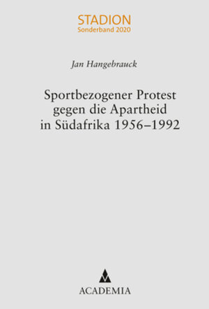 Buchcover Sportbezogener Protest gegen die Apartheid in Südafrika 1956–1992 | Jan Hangebrauck | EAN 9783896659095 | ISBN 3-89665-909-X | ISBN 978-3-89665-909-5
