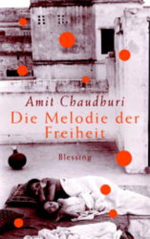 Buchcover Die Melodie der Freiheit | Amit Chaudhuri | EAN 9783896671295 | ISBN 3-89667-129-4 | ISBN 978-3-89667-129-5