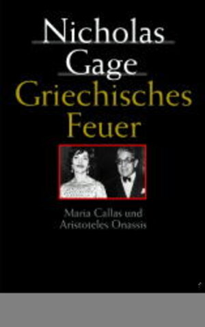 Griechisches Feuer. Maria Callas und Aristoteles Onassis