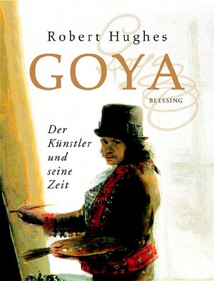 Buchcover Goya. Der Künstler und seine Zeit | Robert Hughes | EAN 9783896672056 | ISBN 3-89667-205-3 | ISBN 978-3-89667-205-6