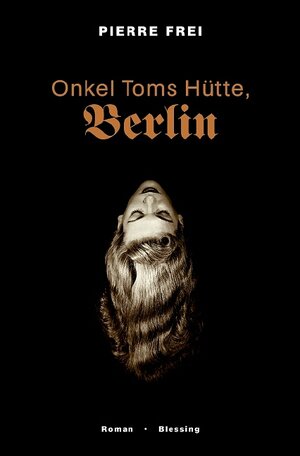 Onkel Toms Hütte, Berlin : Roman.