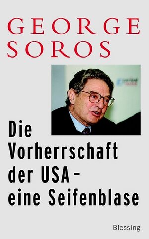 Buchcover Die Vorherrschaft der USA - eine Seifenblase | George Soros | EAN 9783896672551 | ISBN 3-89667-255-X | ISBN 978-3-89667-255-1