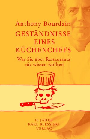 Geständnisse eines Küchenchefs. Was Sie über Restaurants nie wissen wollten