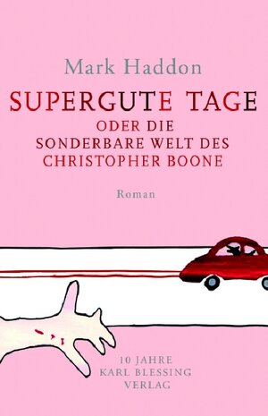 Buchcover Supergute Tage oder Die sonderbare Welt des Christopher Boone | Mark Haddon | EAN 9783896673046 | ISBN 3-89667-304-1 | ISBN 978-3-89667-304-6