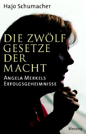 Die zwölf Gesetze der Macht. Angela Merkels Erfolgsgeheimnisse