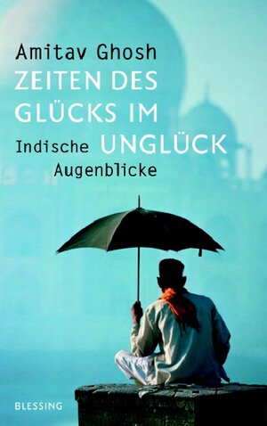 Buchcover Zeiten des Glücks im Unglück | Amitav Ghosh | EAN 9783896673145 | ISBN 3-89667-314-9 | ISBN 978-3-89667-314-5