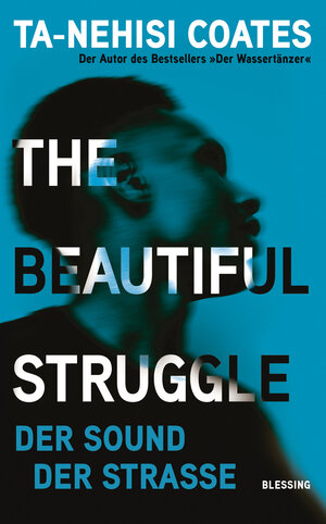 Buchcover The Beautiful Struggle | Ta-Nehisi Coates | EAN 9783896677044 | ISBN 3-89667-704-7 | ISBN 978-3-89667-704-4