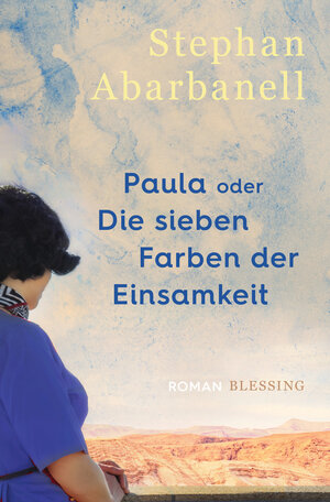 Buchcover Paula oder Die sieben Farben der Einsamkeit | Stephan Abarbanell | EAN 9783896677570 | ISBN 3-89667-757-8 | ISBN 978-3-89667-757-0