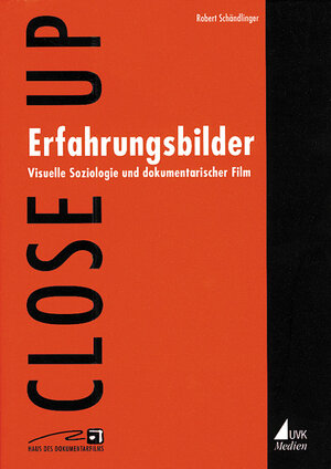 Erfahrungsbilder: Visuelle Soziologie und dokumentarischer Film (Close up. Schriften aus dem Haus des Dokumentarfilms)