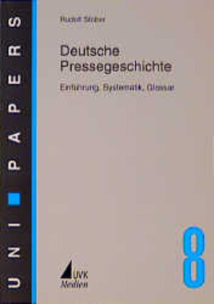 Deutsche Pressegeschichte. Einführung, Systematik, Glossar