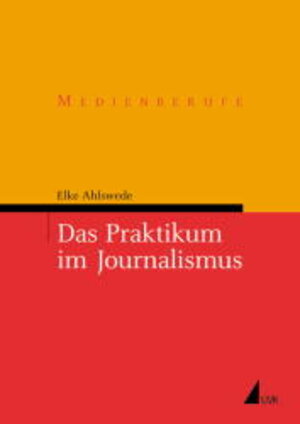 Das Praktikum im Journalismus