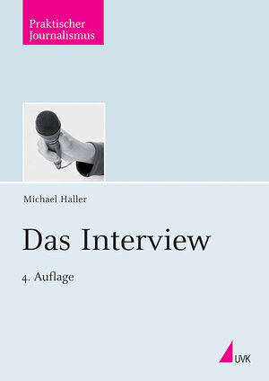 Das Interview: Ein Handbuch für Journalisten (Praktischer Journalismus)