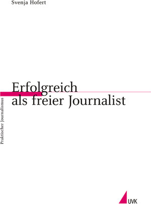 Buchcover Erfolgreich als freier Journalist | Svenja Hofert | EAN 9783896693648 | ISBN 3-89669-364-6 | ISBN 978-3-89669-364-8