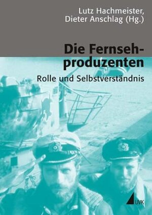 Die Fernsehproduzenten: Rolle und Selbstverständnis