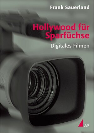 Hollywood für Sparfüchse. Digitales Filmen