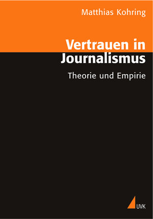 Buchcover Vertrauen in Journalismus | Matthias Kohring | EAN 9783896694423 | ISBN 3-89669-442-1 | ISBN 978-3-89669-442-3