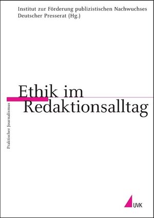 Ethik im Redaktionsalltag (Praktischer Journalismus)