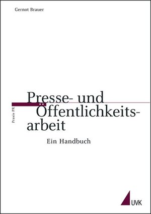 Buchcover Presse- und Öffentlichkeitsarbeit | Gernot Brauer | EAN 9783896694720 | ISBN 3-89669-472-3 | ISBN 978-3-89669-472-0