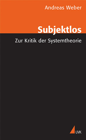 Subjektlos: Zur Kritik der Systemtheorie