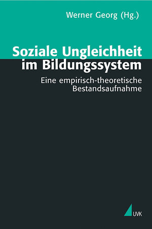 Soziale Ungleichheit im Bildungssystem: Eine empirisch- theoretische Bestandsaufnahme