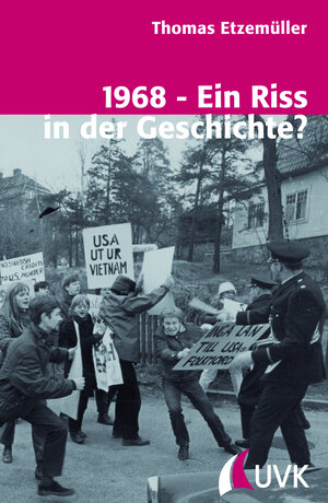 1968 - Ein Riss in der Geschichte?: Gesellschaftlicher Umbruch und 68er-Bewegungen in Westdeutschland und Schweden