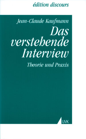 Buchcover Das verstehende Interview | Jean-Claude Kaufmann | EAN 9783896698858 | ISBN 3-89669-885-0 | ISBN 978-3-89669-885-8