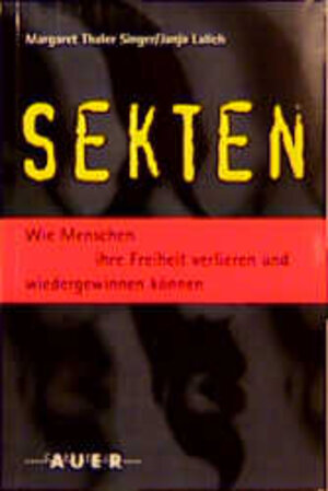 Sekten: Wie Menschen ihre Freiheit verlieren und wiedergewinnen können