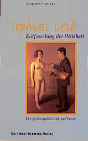 Buchcover Sophias Leib - Entfesselung der Weisheit | Annegret Stopczyk | EAN 9783896700254 | ISBN 3-89670-025-1 | ISBN 978-3-89670-025-4