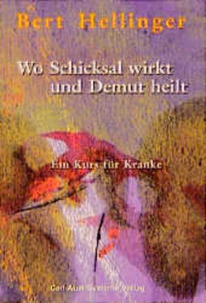 Buchcover Wo Schicksal wirkt und Demut heilt | Bert Hellinger | EAN 9783896700292 | ISBN 3-89670-029-4 | ISBN 978-3-89670-029-2