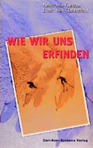 Buchcover Wie wir uns erfinden | Heinz von Foerster | EAN 9783896701169 | ISBN 3-89670-116-9 | ISBN 978-3-89670-116-9