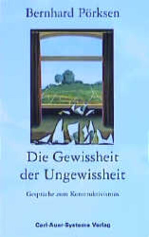 Buchcover Die Gewissheit der Ungewissheit | Bernhard Pörksen | EAN 9783896702272 | ISBN 3-89670-227-0 | ISBN 978-3-89670-227-2