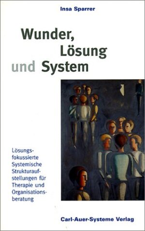 Buchcover Wunder, Lösung und System | Insa Sparrer | EAN 9783896702876 | ISBN 3-89670-287-4 | ISBN 978-3-89670-287-6